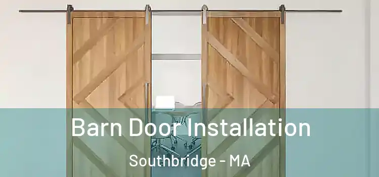  Barn Door Installation Southbridge - MA