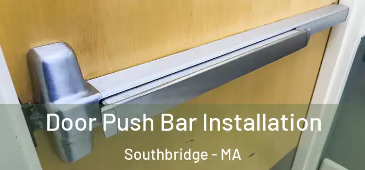  Door Push Bar Installation Southbridge - MA