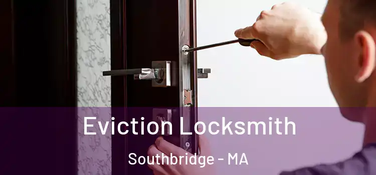  Eviction Locksmith Southbridge - MA