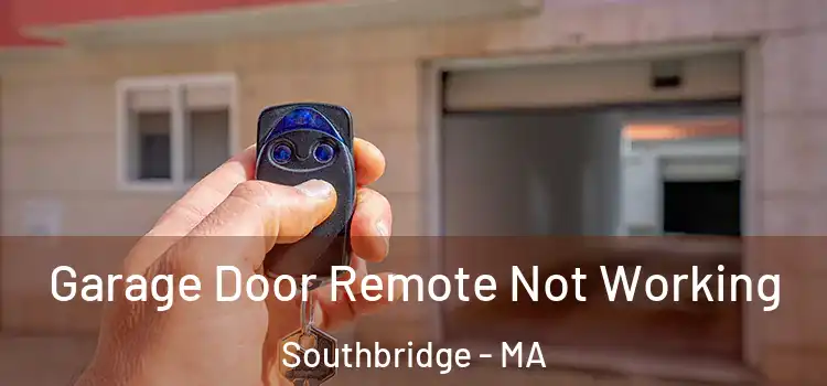  Garage Door Remote Not Working Southbridge - MA