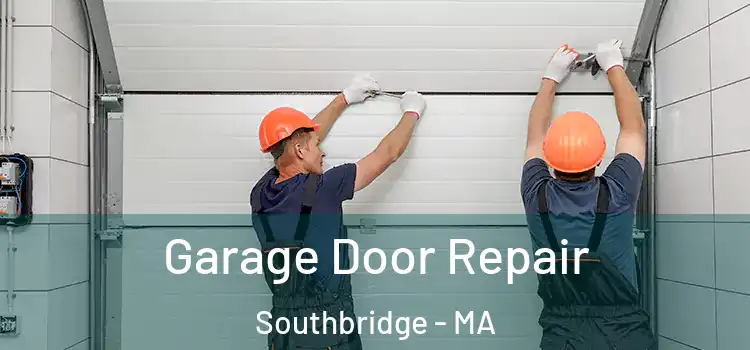  Garage Door Repair Southbridge - MA
