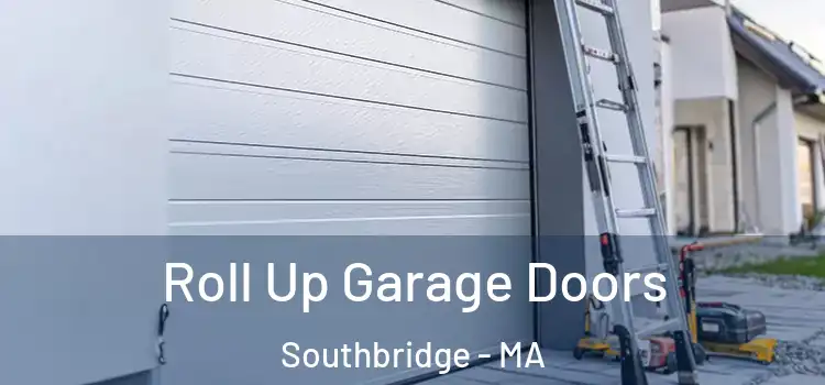  Roll Up Garage Doors Southbridge - MA
